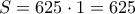 S=625 \cdot 1 =625