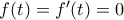 f(t) = f'(t) = 0