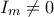 I_m \neq 0