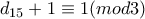 d_{15}+1\equiv1 (mod3)