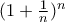 (1+\frac{1}{n})^n