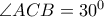 \angle ACB = 30^0 \angle ACB = 30^0
