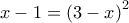 x-1=\left ( 3-x \right )^{2}