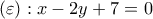 (\varepsilon): x-2y+7=0