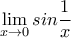\displaystyle\lim_{x\to 0}sin\frac{1}{x}