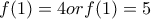 f(1)=4 or f(1)=5