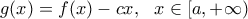 g(x)=f(x)-cx, \ \ x\in[a,+\infty) \\