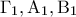 \displaystyle{\Gamma _1 ,{\rm A}_1 ,{\rm B}_1 }