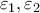 {{\varepsilon }_{1}},{{\varepsilon }_{2}}