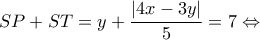 \displaystyle SP + ST = y + \frac{{|4x - 3y|}}{5} = 7 \Leftrightarrow 