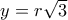 y = r\sqrt 3 