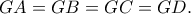 GA=GB=GC=GD.