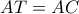 AT=AC