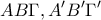 \displaystyle{AB\Gamma ,A'B'\Gamma'}