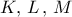 K,\,L\,,\,M