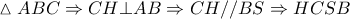 \displaystyle{\vartriangle ABC \Rightarrow CH \bot AB \Rightarrow CH//BS \Rightarrow HCSB}