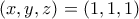 \displaystyle{\left( {x,y,z} \right) = \left( {1,1,1} \right)}