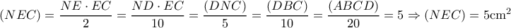 (NEC)=\dfrac{NE \cdot EC}{2}=\dfrac{ND \cdot EC}{10}=\dfrac{(DNC)}{5}=\dfrac{(DBC)}{10}=\dfrac{(ABCD)}{20}=5 \Rightarrow (NEC)= 5 \rm cm^2