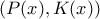 (P(x),K(x))