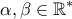 \displaystyle{\alpha,\beta\in\mathbb{R}^*}