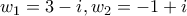 w_{1}=3-i  ,  w_{2}=-1+i