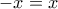 -x=x