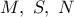 M,\ S,\ N
