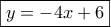 \displaystyle{ 
\boxed{y =  - 4x + 6} 
}