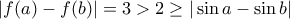 |f(a)-f(b)|=3>2\geq |\sin a-\sin b|