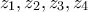 \displaystyle{\displaystyle  
z_1 ,z_2 ,z_3 ,z_4  
}
