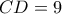 \displaystyle{CD=9}