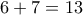 6+7=13