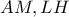 AM,LH