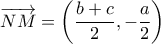 \displaystyle{ 
\overrightarrow {NM}  = \left( {\frac{{b + c}} 
{2}, - \frac{a} 
{2}} \right) 
}