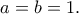 a=b=1.