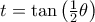 t= \tan \left (\frac {1}{2}\theta \right  )