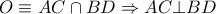 \displaystyle{ 
O \equiv AC \cap BD \Rightarrow AC \bot BD 
}