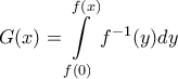 \displaystyle{G(x) = \int\limits_{f(0)}^{f(x)} {{f^{ - 1}}(y)dy} }