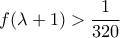 f(\lambda + 1) > \dfrac{1}{320}