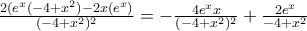 \frac{2(e^x(-4+x^2)-2x(e^x)}{(-4+x^2)^2}=-\frac{4e^xx}{(-4+x^2)^2}+\frac{2e^x}{-4+x^2}