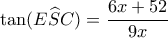 \tan (E\widehat SC) = \dfrac{{6x + 52}}{{9x}}
