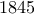 1845 1845