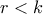 r < k