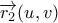 \displaystyle{\overrightarrow{r_2}(u,v)}