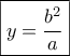 \boxed{y=\frac{b^2}{a}}
