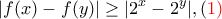 \displaystyle{\left| {f(x) - f(y)} \right| \ge \left| {{2^x} - {2^y}} \right|},(\color{red}}1)