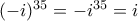 (-i)^{35}=-i^{35}=i