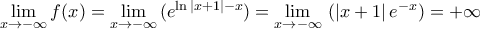 \underset{x\to -\infty }{\mathop{\lim }}\,f(x)=\underset{x\to -\infty }{\mathop{\lim }}\,({{e}^{\ln |x+1|-x}})=\underset{x\to -\infty }{\mathop{\lim }}\,\left( |x+1|\,{{e}^{-x}} \right)=+\infty 