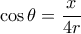 \displaystyle \cos \theta  = \frac{x}{{4r}}