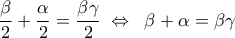 \displaystyle 
\frac{\beta }{2} + \frac{\alpha }{2} = \frac{{\beta \gamma }}{2}\; \Leftrightarrow \;\;\beta  + \alpha  = \beta \gamma